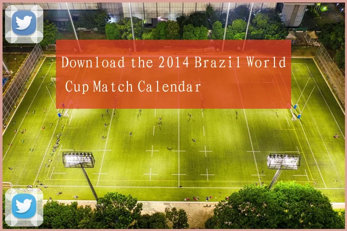 Download the 2014 Brazil World Cup Match Calendar